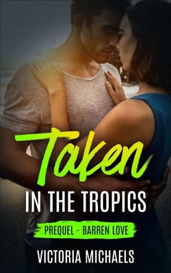 Taken in the Tropics: Prequel - Barren Love - Taken in the Tropics