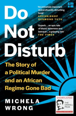 Do Not Disturb - The Story of a Political Murder and an African Regime Gone Bad