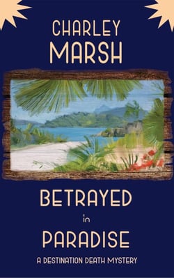 Betrayed in Paradise: A Destination Death Mystery - A Destination Death Mystery, #6