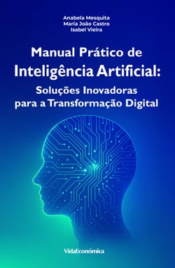 Manual Prático de Inteligência Artificial - Soluções inovadoras para a transformação digital