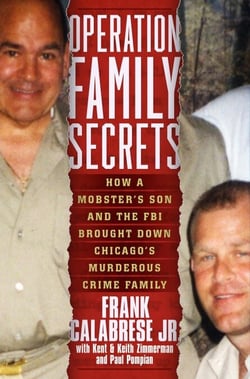 Operation Family Secrets - How a Mobster's Son and the FBI Brought Down Chicago's Murderous Crime Family