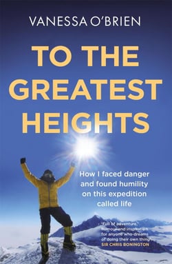 To the Greatest Heights - One woman's inspiring journey to the top of Everest and beyond