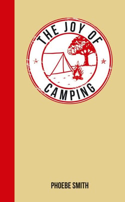 The Joy of Camping - For Those Who Love the Great Outdoors