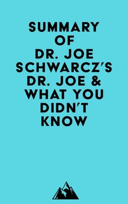 Summary of Dr. Joe Schwarcz's Dr. Joe &amp; What You Didn't Know