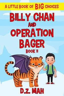 Billy Chan and Operation Bager: A Little Book of BIG Choices - Billy the Chimera Hunter, #11