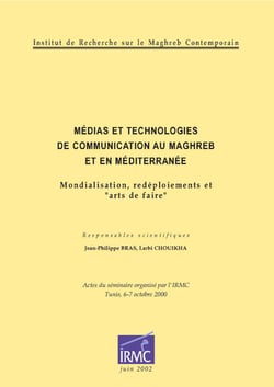 Médias et technologies de communication au Maghreb et en Méditerranée - Mondialisation, redéploiements et « arts de faire »