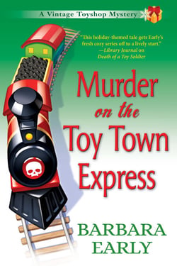 Murder on the Toy Town Express - A Vintage Toy Shop Mystery