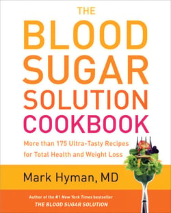 The Blood Sugar Solution Cookbook - More than 175 Ultra-Tasty Recipes for Total Health and Weight Loss