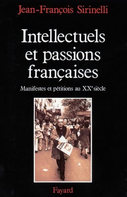 Intellectuels et passions françaises - Manifestes et pétitions au XXe siècle