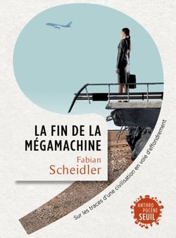 La Fin de la mégamachine - Sur les traces d'une civilisation en voie d'effondrement