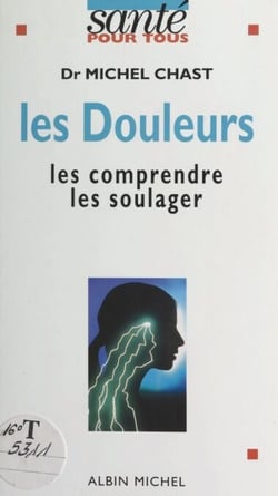 Les douleurs - Les comprendre, les soulager