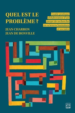 Quel est le problème? - Guide pratique d’élaboration d’un projet de recherche en sciences humaines et sociales