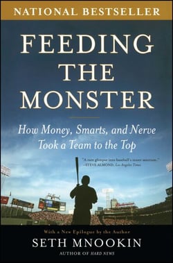 Feeding the Monster - How Money, Smarts, and Nerve Took a Team to the Top