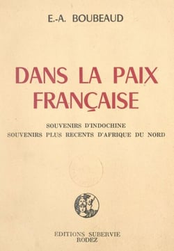 Dans la paix française - Souvenirs d'Indochine, souvenirs plus récents d'Afrique du Nord