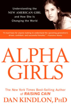 Alpha Girls - Understanding the New American Girl and How She Is Changing the World