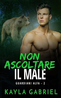Non ascoltare il male - Guardiani Alfa, #2