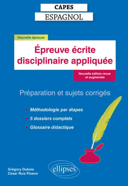 CAPES Espagnol - Epreuve écrite disciplinaire appliquée - Préparation et sujets corrigés. Nouvelle édition revue et augmentée