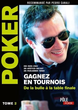 Poker - Gagnez en tournois : de la bulle à la table finale - Tome 2