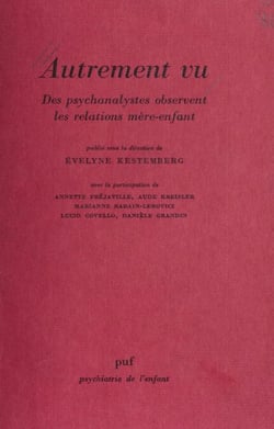 Autrement vu - Des psychanalystes observent les relations mère-enfant