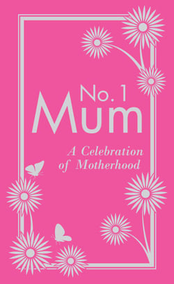 No. 1 Mum - A Celebration of Motherhood