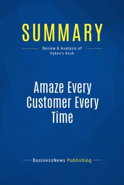 Summary: Amaze Every Customer Every Time - Review and Analysis of Hyken's Book