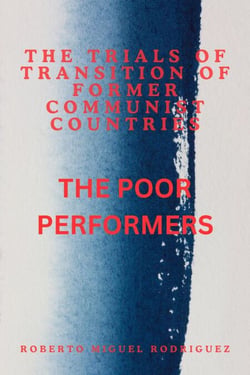 The Trials of Transition of Former Communist Nations: The Poor Performers