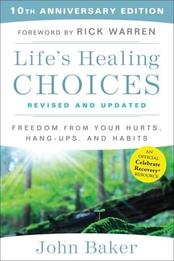 Life's Healing Choices Revised and Updated - Freedom from Your Hurts, Hang-ups, and Habits
