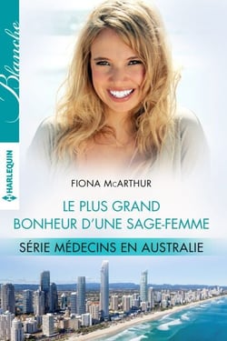 Le plus grand bonheur d'une sage-femme - T2 - Médecins en Australie