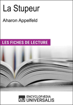 La Stupeur d'Aharon Appelfeld - "Les Fiches de Lecture d'Universalis"