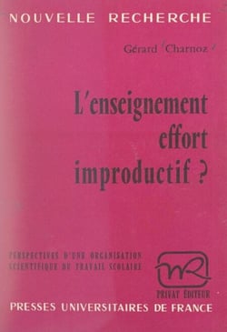 L'enseignement, effort improductif ? - Vers une organisation scientifique du travail scolaire