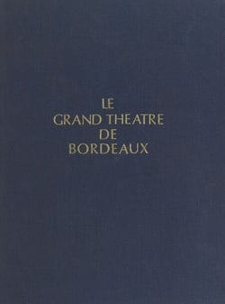 Le Grand Théâtre de Bordeaux - Des scènes dans la pierre