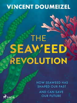 The Seaweed Revolution: How Seaweed Has Shaped Our Past and Can Save Our Future