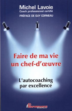 Faire de ma vie un chef-d'oeuvre : L'autocoaching par excellence - L'autocoaching par excellence