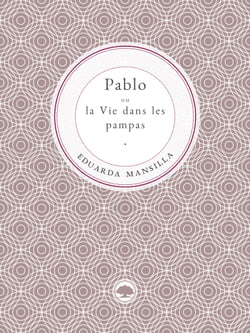 Pablo ou la Vie dans les pampas