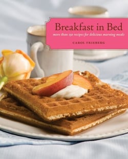 Breakfast in Bed - More than 150 Recipes for Delicious Morning Meals