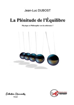 La plénitude de l'équilibre - Physique et philosophie vers la cohérence ?