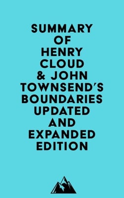 Summary of Henry Cloud &amp; John Townsend's Boundaries Updated and Expanded Edition