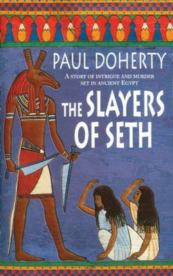 The Slayers of Seth (Amerotke Mysteries, Book 4) - Double murder in Ancient Egypt