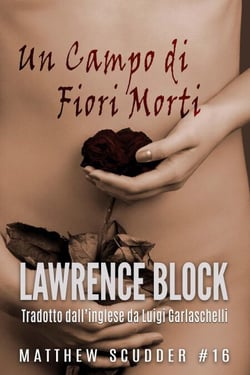 Un Campo di Fiori Morti - Matthew Scudder, #16