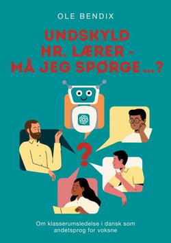 Undskyld Hr. Lærer - må jeg spørge…? - Om klasserumsledelse i dansk som andetsprog for voksne
