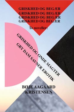 GRISKHED OG BEGÆR - To noveller