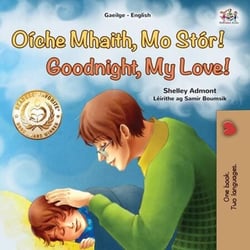 Oíche Mhaith, Mo Stór! Goodnight, My Love! - Irish English Bilingual Collection