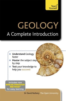 Geology: A Complete Introduction: Teach Yourself - A step-by-step Teach Yourself guide to use at home, school or college