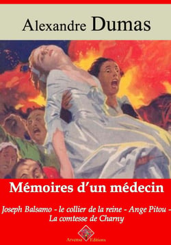 Mémoires d'un médecin : Joseph Balsamo, le collier de la reine, Ange Pitou, la comtesse de Charny – suivi d'annexes - Nouvelle édition Arvensa