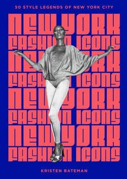 New York Fashion Icons - Style legends of the iconic city
