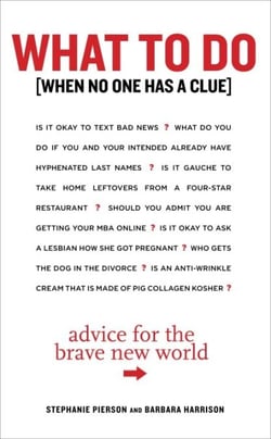 What to Do When No One Has a Clue - Advice for the Brave New World