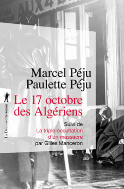 Le 17 octobre des Algériens - Suivi de La triple occultation d'un massacre