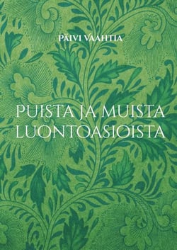 Puista ja muista luontoasioista - Ajanviete- ja muistelukirja