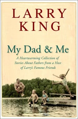My Dad and Me - A Heartwarming Collection of Stories About Fathers from a Host of Larry's FamousFriends