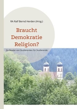 Braucht Demokratie Religion? - Ein Reader von Studierenden für Studierende